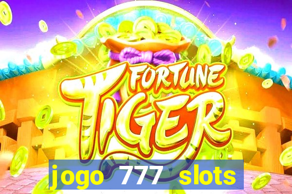 jogo 777 slots paga mesmo